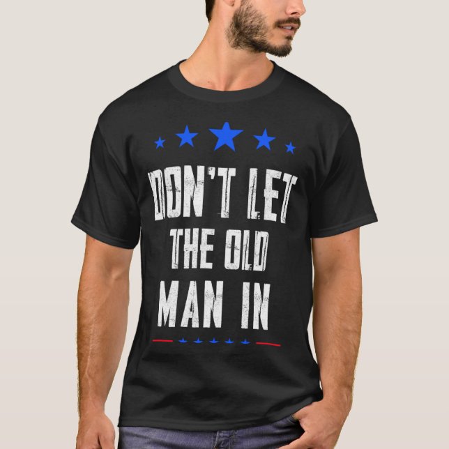 Lass den alten Mann nicht herein _1 T-Shirt (Vorderseite)