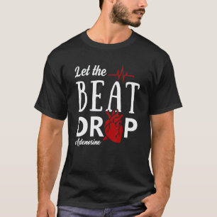 Lass den Beat fallen Adenosin Lustige Krankenschw T-Shirt