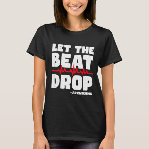 Lass den Beat fallen Herzschlag Herzkrankheit Anst T-Shirt