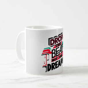 Lass den Beat fallen, nicht den Traum Kaffeetasse