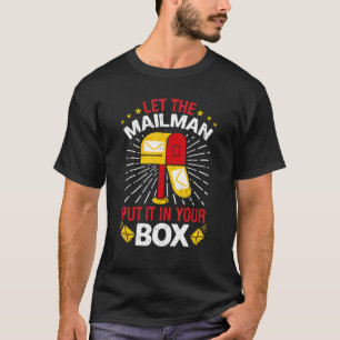 Lass den Briefträger es in deine Box legen   Postm T-Shirt