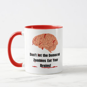 Lass den demokratischen Zombies nicht, deine Gehir Tasse