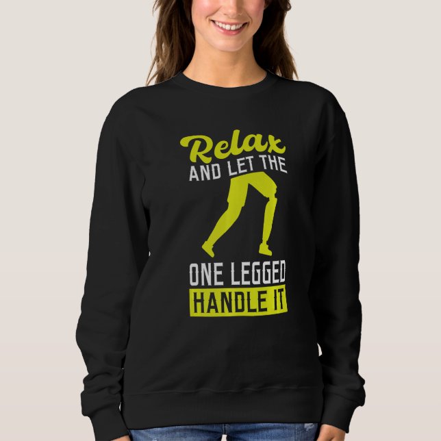 Lass den Einbeinigen damit fertig werden  Beinprot Sweatshirt (Vorderseite)