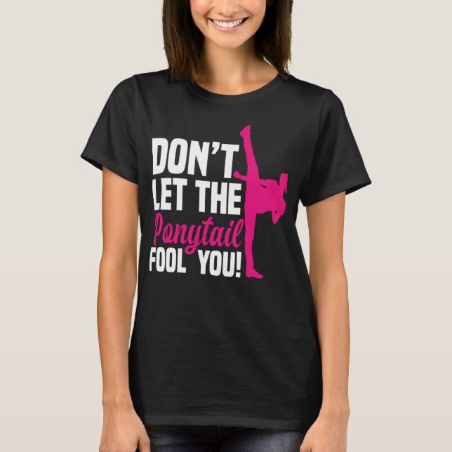 Lass den Ponyschwanz-Narr You Girl Funny Taekwon n T-Shirt (Vorderseite)