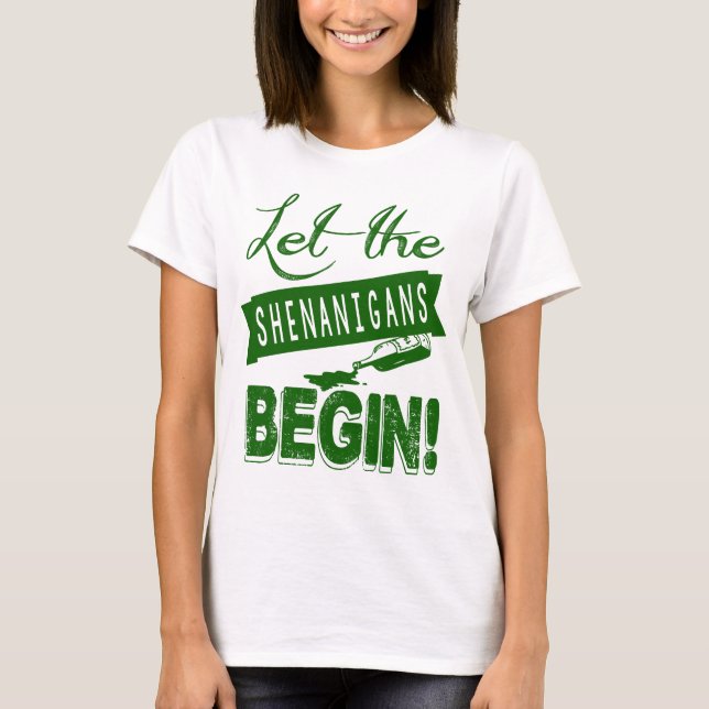 Lass den Shenanigans Begin T-Shirt (Vorderseite)