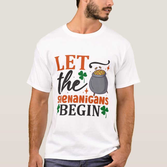 Lass den Shenanigans Begin T-Shirt (Vorderseite)