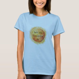 Lass den Sonnenschein herein Sonne T-Shirt