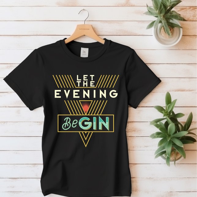 Lass Der Abend Begin T - Shirt (Von Creator hochgeladen)
