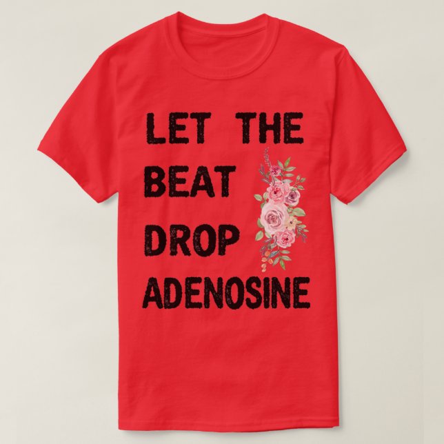 Lass der Beat Drop Adenosine Funny Nurse Geschenkn T-Shirt (Design vorne)