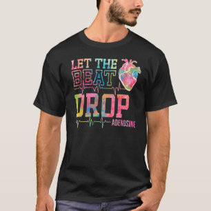 Lass der Beat Drop Adenosine Icu Nurse Sprichwort T-Shirt