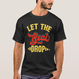 Lass der Beat Drop T-Shirt