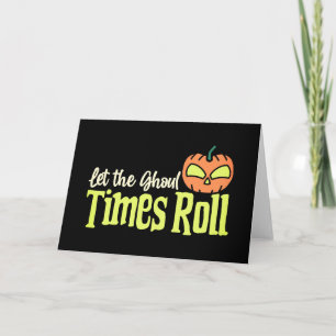 Lass der Ghoul Times Roll - Fun Neon Halloween Karte