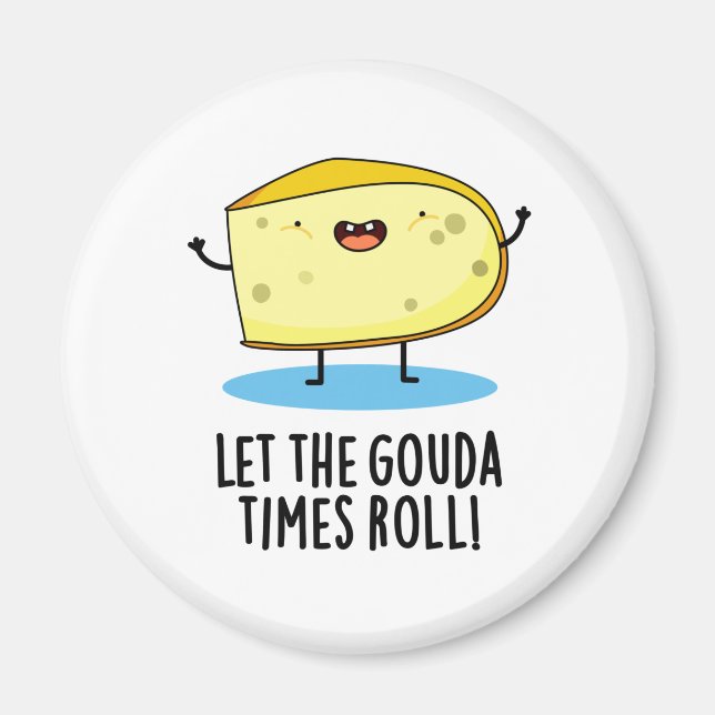 Lass der Gouda Times Roll Funny Cheese Puff Magnet (Vorne)