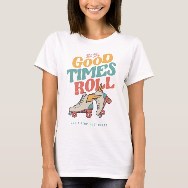 LASS DER GUTEN ZEITEN ROLL 80er RETRO ROLLER SKATE T-Shirt (Vorderseite)
