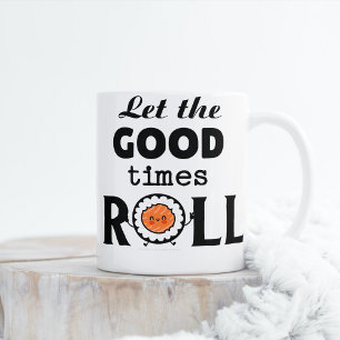 Lass der guten Zeiten ROLL Kaffeetasse