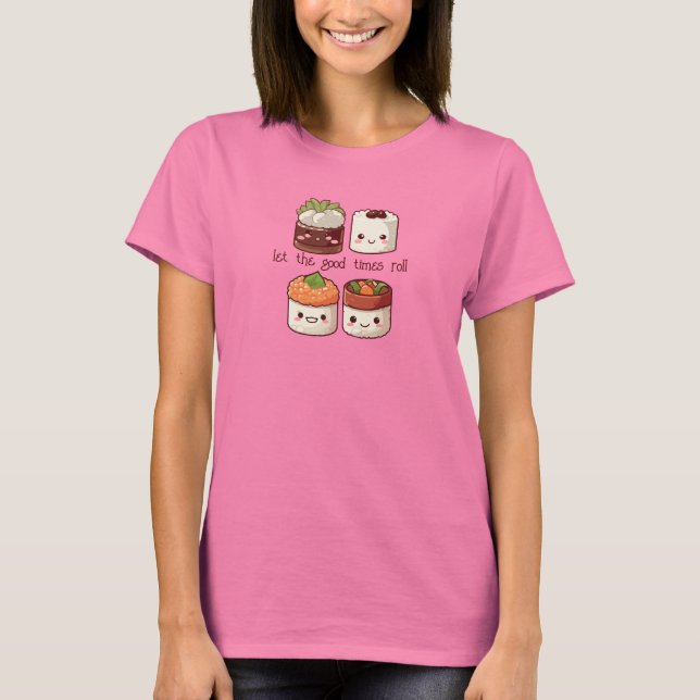 Lass der guten Zeiten Roll Kawaii Sushi T-Shirt (Vorderseite)