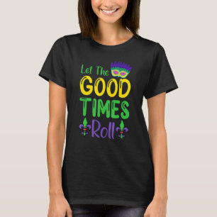 Lass der guten Zeiten Roll Mardi Gras T-Shirt