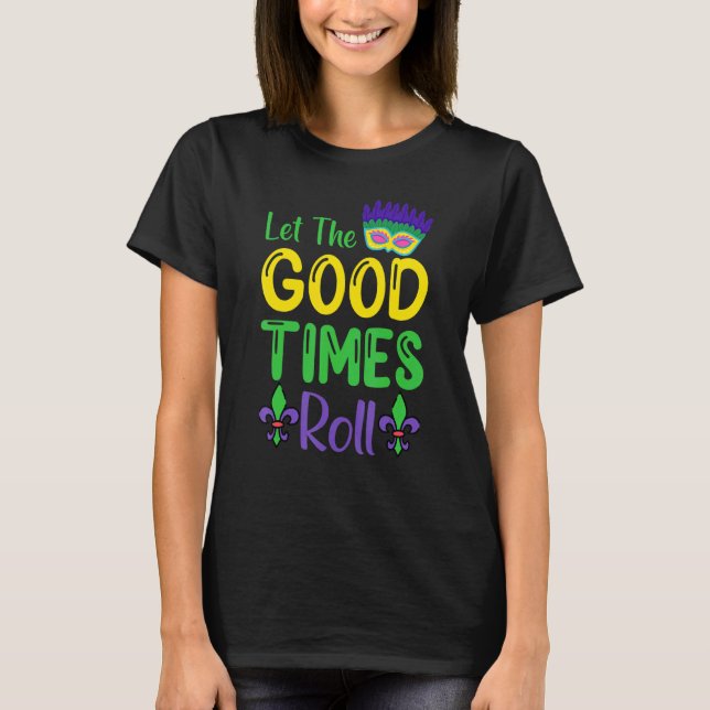 Lass der guten Zeiten Roll Mardi Gras T-Shirt (Vorderseite)