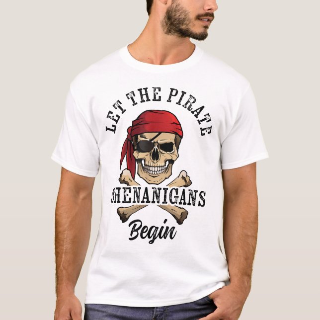 Lass der Pirate Shenanigans beginnt Piratenschädel T-Shirt (Vorderseite)