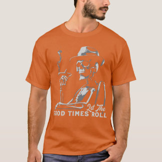 Lass der Rolle der guten Zeiten T-Shirt