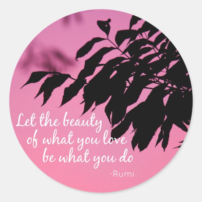 Lass der Schönheit, was Sie Rumi Zitat Liebe Runder Aufkleber (Vorderseite)