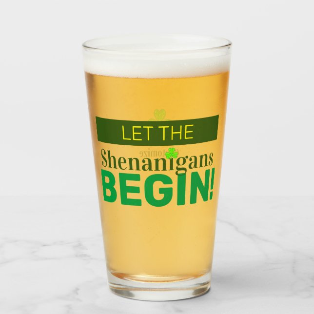 Lass der Shenanigans Begin Glass Cup Glas (Vorne (Gefüllt))