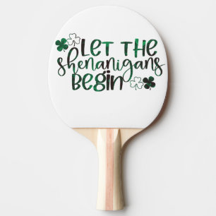 Lass der Shenanigans Begin St. Patrick's Day Tischtennis Schläger