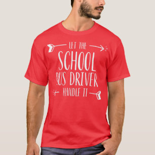 Lass des Schulbusfahrers, um es rückgängig zu mach T-Shirt