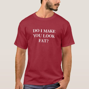 Lass dich dick aussehen? (weißer Text) T-Shirt