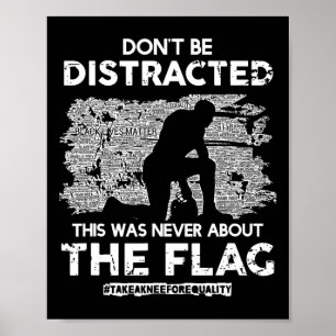 Lass dich nicht ablenken! Nimm ein Knie für Gleich Poster