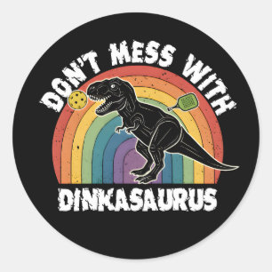 Lass Dich Nicht Mit Dinkasaurus Pickleball Ein Runder Aufkleber