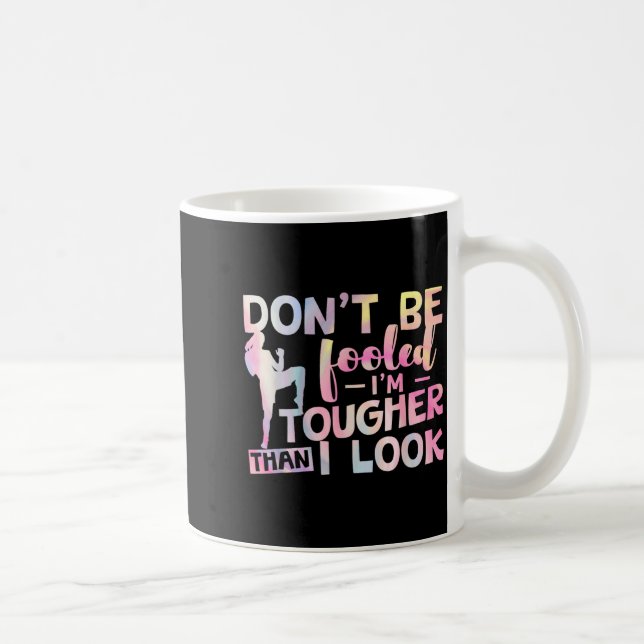 Lass dich nicht täuschen, ich bin härter als ich a kaffeetasse (Rechts)