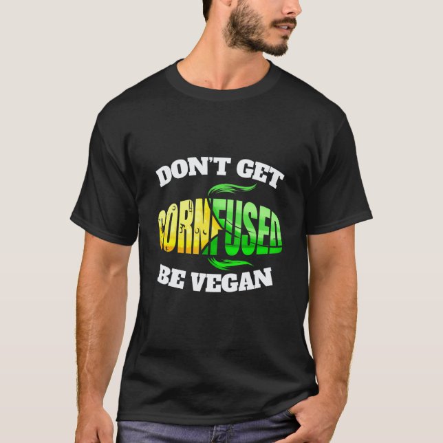 Lass Dich Nicht Verwirren  Werde Veganer Oder Vege T-Shirt (Vorderseite)