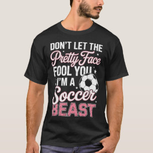 Lass dich nicht vom hübschen Gesicht täuschen Frau T-Shirt