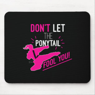 Lass dich nicht vom Pferdeschwanz täuschen Karate- Mousepad
