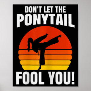 Lass Dich Nicht Vom Pferdeschwanz Täuschen Karate  Poster