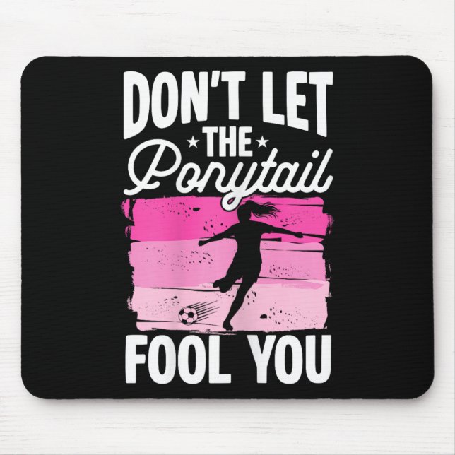 Lass dich nicht von dem Pferdeschwanz täuschen Fuß Mousepad (Vorne)