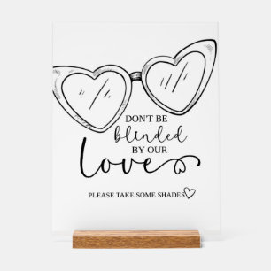 Lass dich nicht von unserer Liebe blenden, Sonnenb Acrylschild