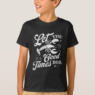 Lass die guten Zeiten kochen Lustiger Crawfish-Koc T-Shirt