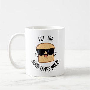 Lass die guten Zeiten lustige Brotwitze formen Kaffeetasse
