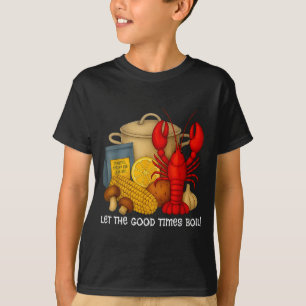 Lass die guten Zeiten lustige Flusskrebse kochen  T-Shirt