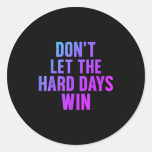 Lass die harten Tage gewinnen Motivierend Angebot Runder Aufkleber