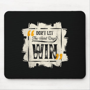 Lass die harten Tage gewinnen Motivierend Zitat Sa Mousepad