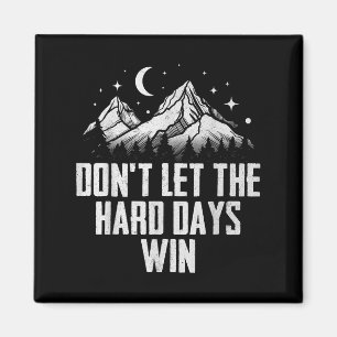 Lass die harten Tage Motivierend Magnet