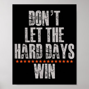Lass die harten Tage nicht gewinnen Inspirational Poster