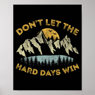 Lass die harten Tage nicht gewinnen Inspirierende  Poster