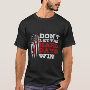 Lass die harten Tage nicht gewinnen Männer Inspiri T-Shirt