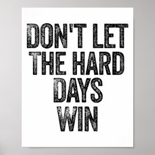 Lass die harten Tage nicht gewinnen Motivational Poster