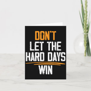 Lass die harten Tage nicht gewinnen Motivationszit Karte