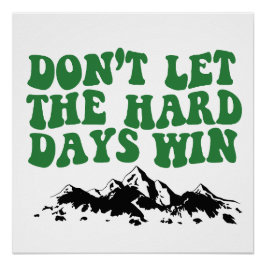 Lass die harten Tage nicht gewinnen - motivierend Poster